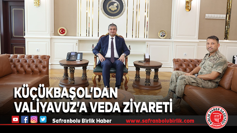 Küçükbaşol’dan Karabük Valisi Mustafa Yavuz’a Veda Ziyareti