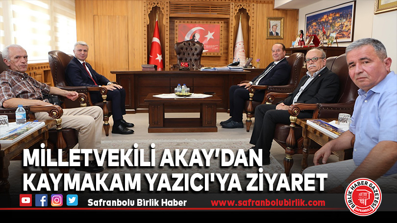Milletvekili Akay’dan Kaymakamı Yazıcı’ya Ziyaret