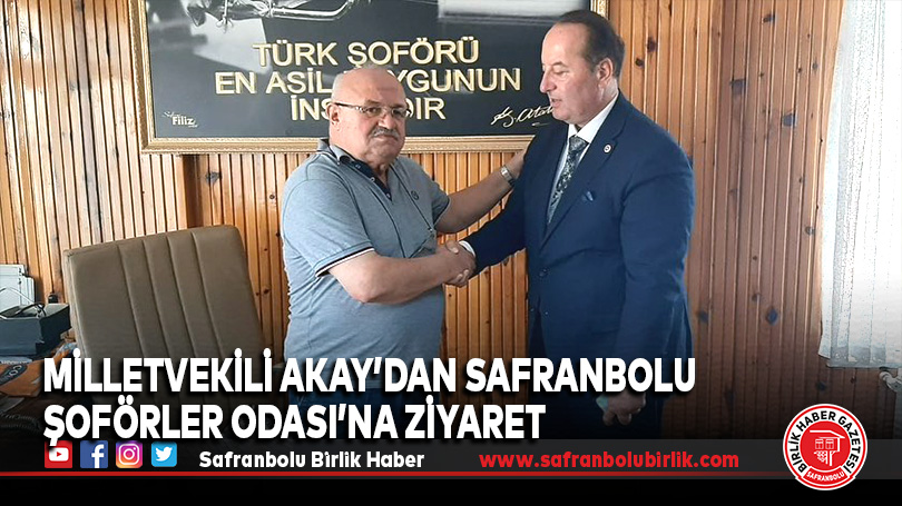 Milletvekili Akay’dan Safranbolu Şoförler Odası’na Ziyaret