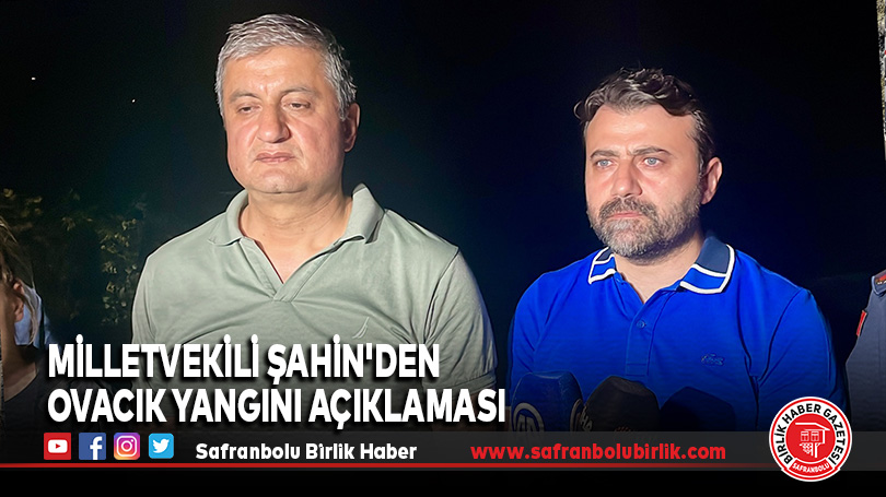 Milletvekili Şahin’den Ovacık Yangını Açıklaması