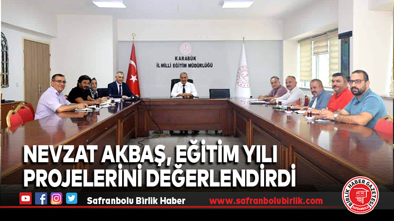 Nevzat Akbaş, Eğitim Yılı Projelerini Değerlendirdi