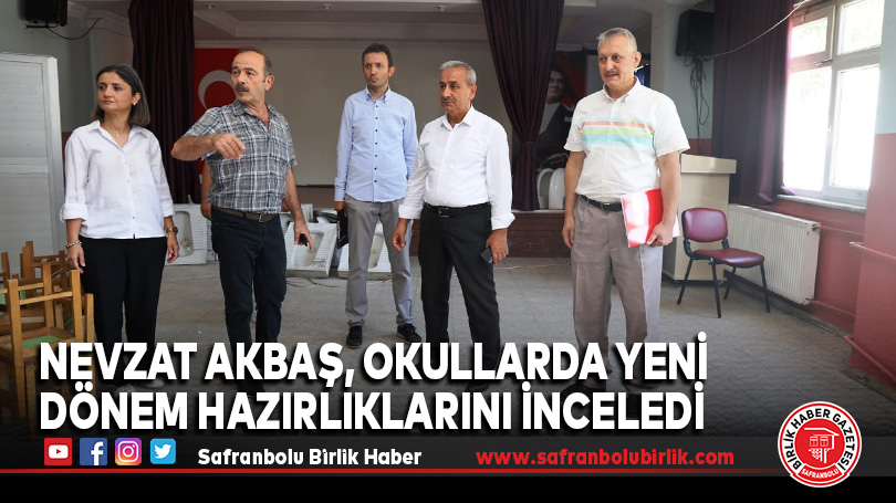 Nevzat Akbaş, Okullarda Yeni Dönem Hazırlıklarını İnceledi