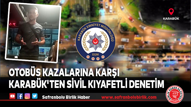 Karabük’te Otobüslerde Sivil Kıyafetli Trafik Denetimi Başladı