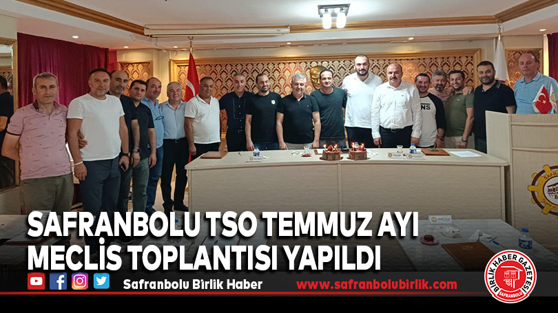 Safranbolu TSO Temmuz Ayı Meclis Toplantısı Yapıldı