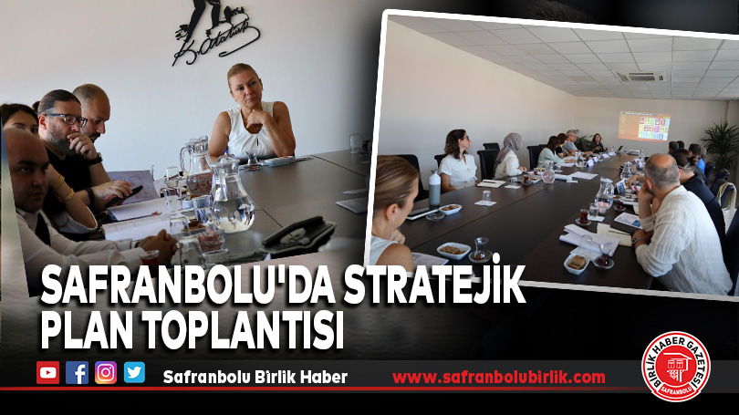 Safranbolu’da Stratejik Plan Toplantısı