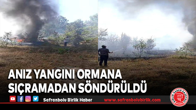 Safranbolu’da anız yangını ormana sıçramadan söndürüldü