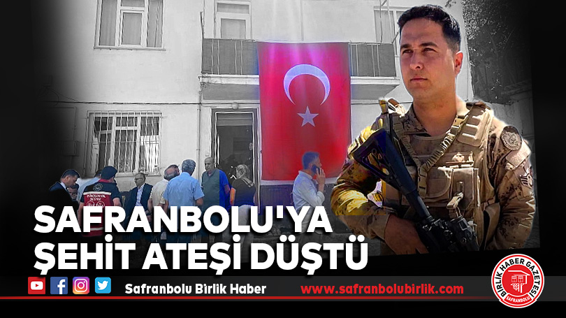 Safranbolu’ya Şehit Ateşi Düştü
