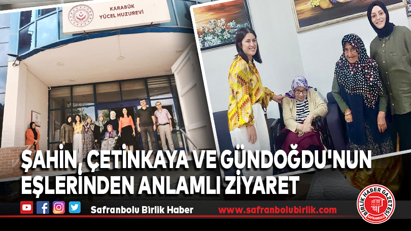 Şahin, Çetinkaya ve Gündoğdu’nun eşlerinden anlamlı ziyaret
