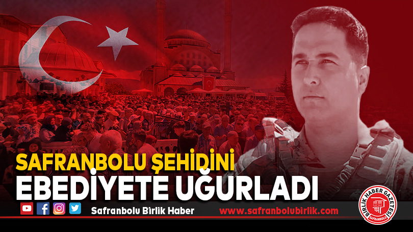 Safranbolu Şehidini Ebediyete Uğurladı!