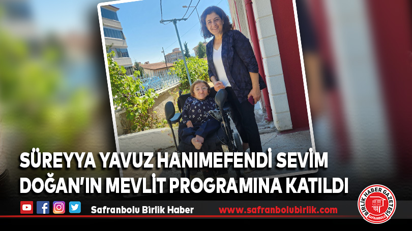 Süreyya Yavuz Hanımefendi Sevim Doğan’ın Mevlit Programına Katıldı