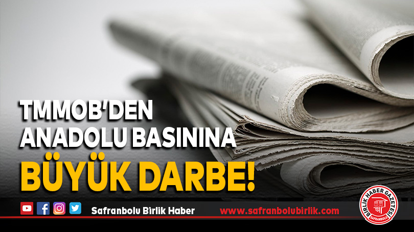 TMMOB’den Anadolu Basınına Büyük Darbe!