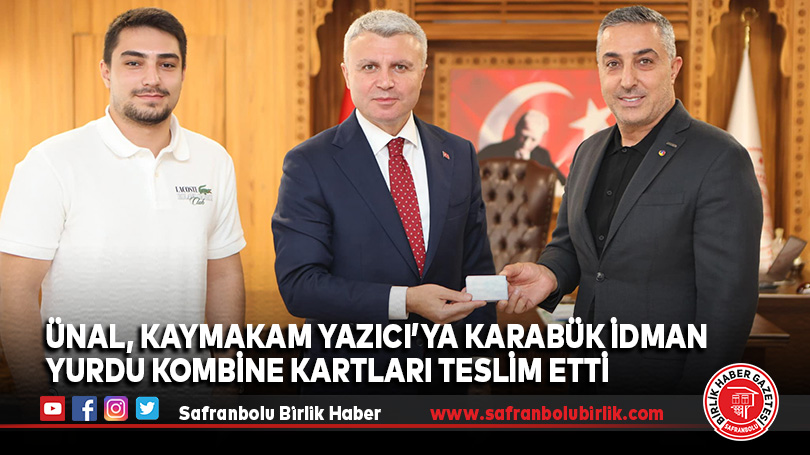 Ünal, Kaymakam Yazıcı’ya Karabük İdman Yurdu Kombine Kartları Teslim Etti