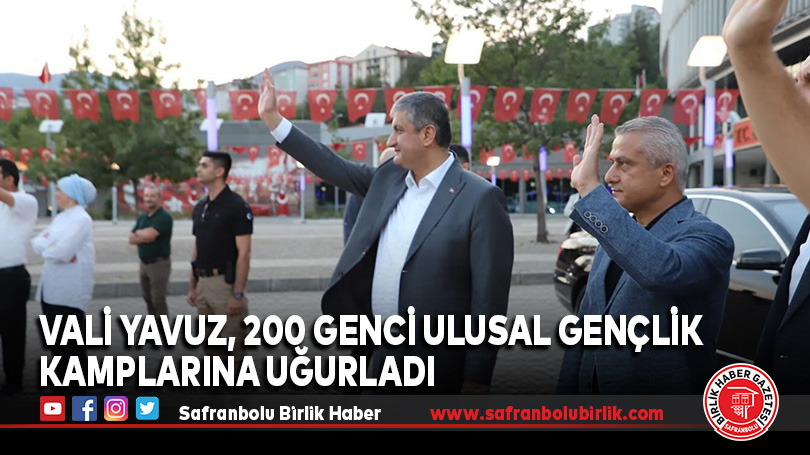 Vali Yavuz, 200 Genci Ulusal Gençlik Kamplarına Uğurladı