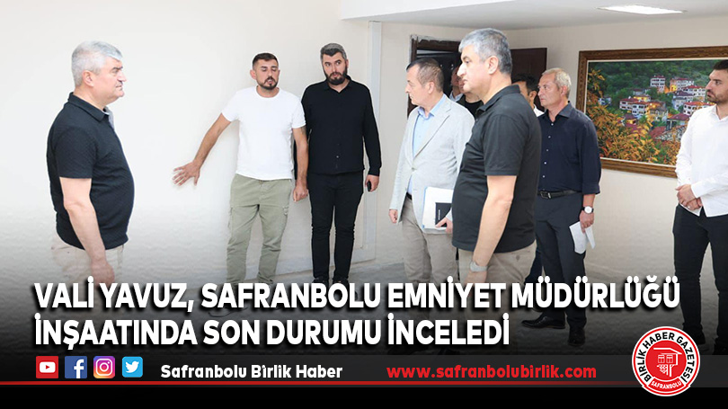 Vali Mustafa Yavuz Safranbolu İlçe Emniyet Müdürlüğü İnşaatını İnceledi