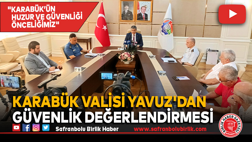 Vali Yavuz’dan Güvenlik Değerlendirmesi