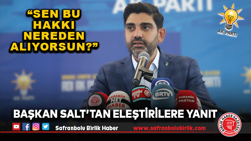 Başkan Salt, “Sen Bu Hakkı Nereden Alıyorsun?”