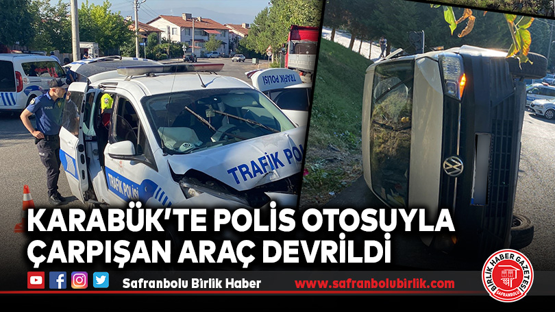 Karabük’te Polis Otosuyla Çarpışan Araç Devrildi