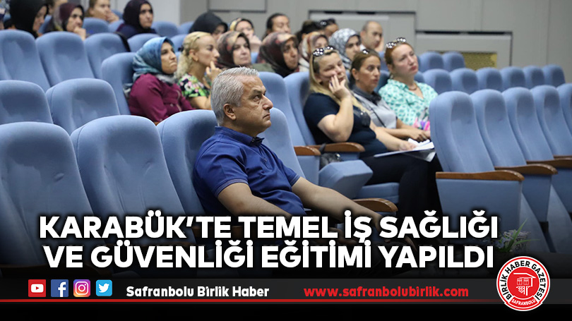 Karabük’te Temel İş Sağlığı ve Güvenliği Eğitimi Yapıldı