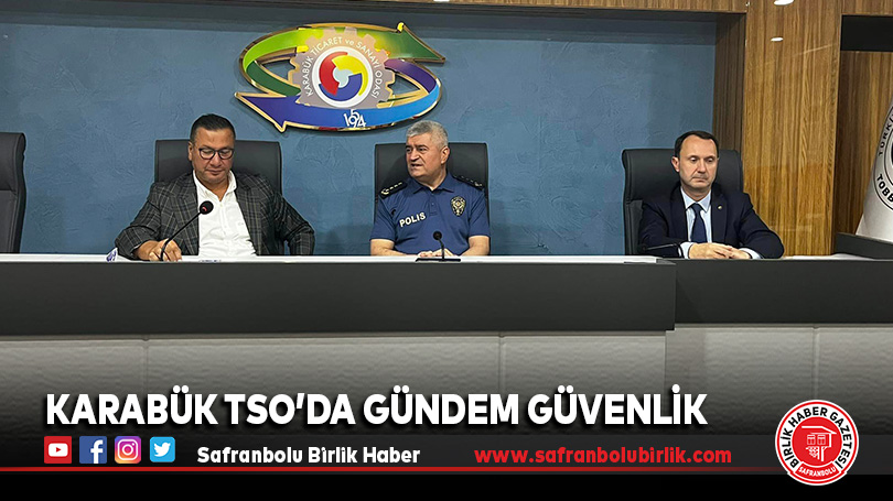 KARABÜK TSO’DA GÜNDEM GÜVENLİK