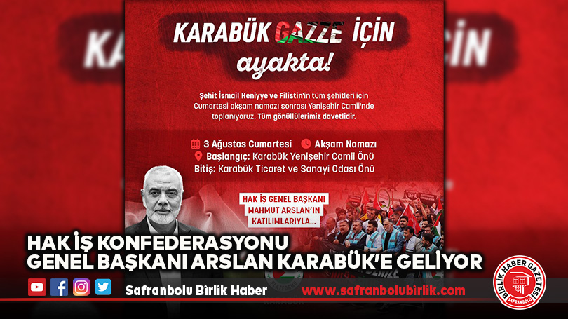 Hak İş Konfederasyonu Genel Başkanı Arslan Karabük’e Geliyor