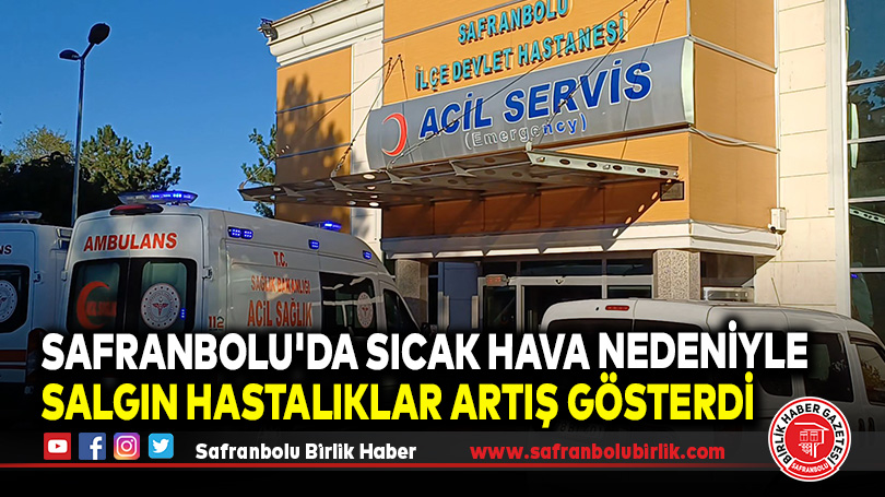 Safranbolu’da Sıcak Hava Nedeniyle Salgın Hastalıklar Artış Gösterdi