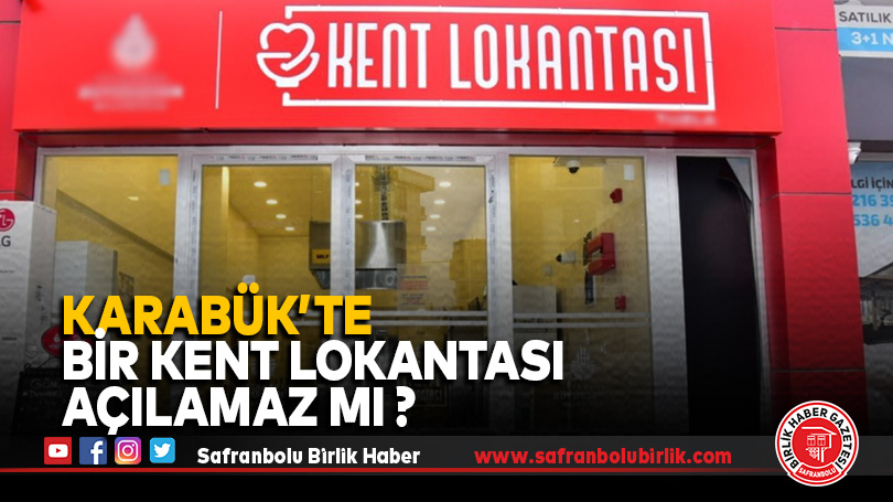 Karabük’te Bir Kent Lokantası Açılamaz mı?