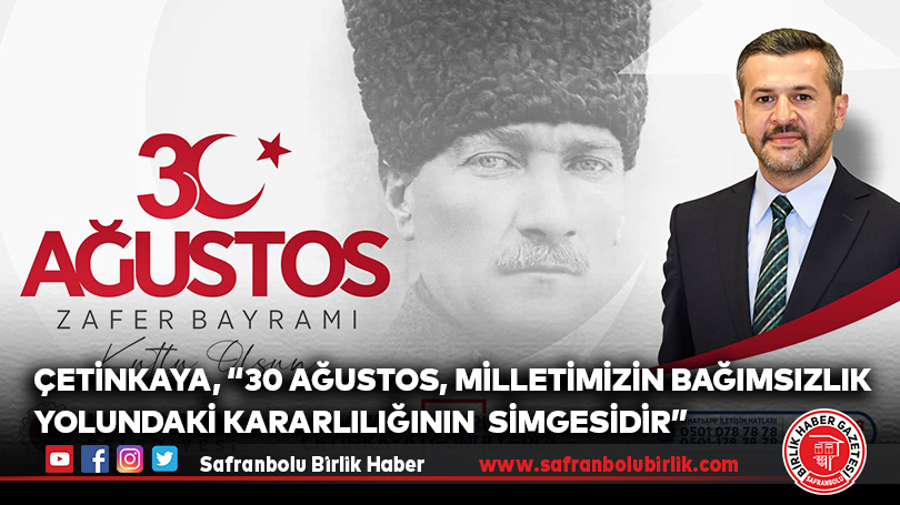 Başkan Çetinkaya’dan 30 Ağustos Zafer Bayramı Kutlama Mesajı
