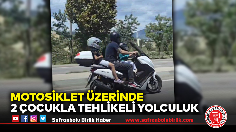 Motosiklet Üzerinde 2 Çocukla Tehlikeli Yolculuk