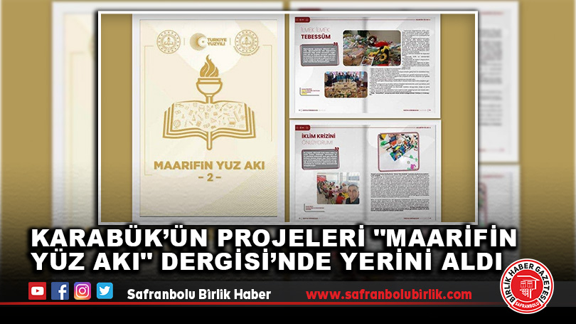 Karabük’ün Projeleri “Maarifin Yüz Akı” Dergisi’nde Yerini Aldı