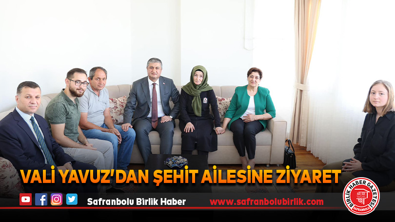 Vali Yavuz’dan Şehit Ailesine Ziyaret