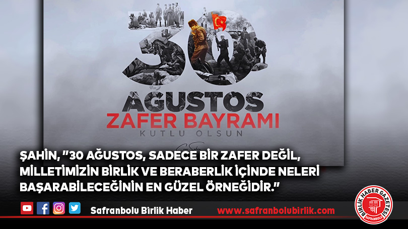 Milletvekili Şahin’den 30 Ağustos Zafer Bayramı Kutlama Mesajı