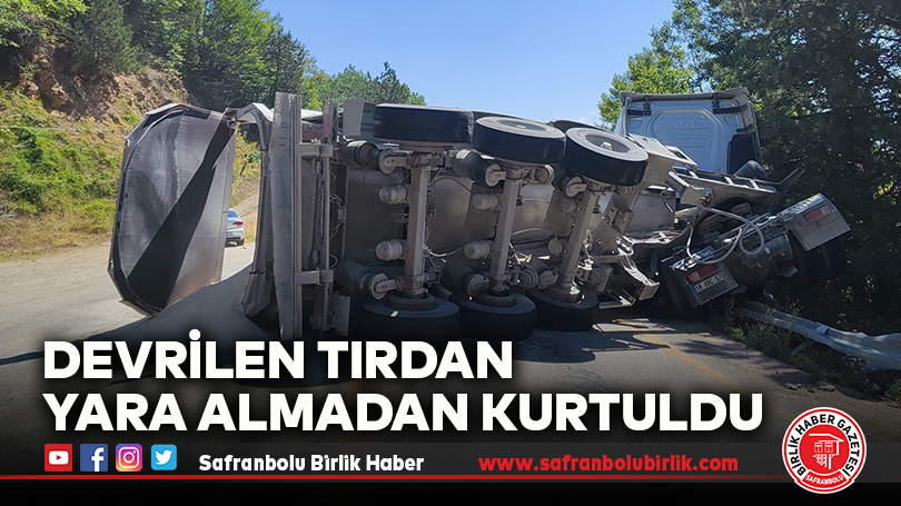 Devrilen Tırdan Yara Almadan Kurtuldu