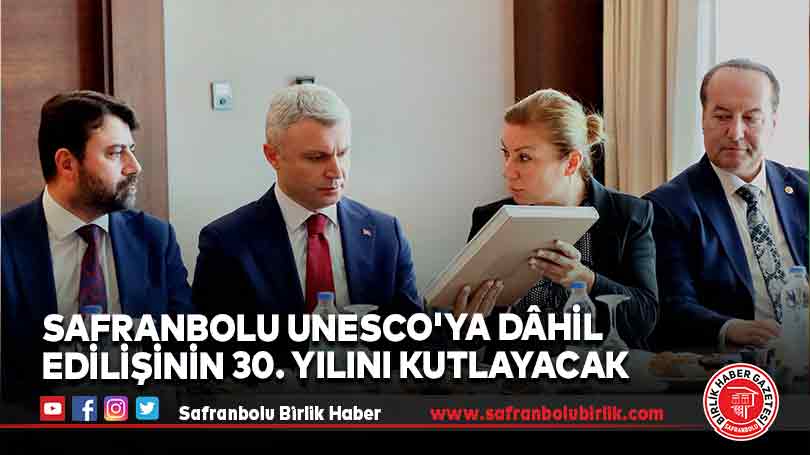 Safranbolu UNESCO’ya Dâhil Edilişinin 30. Yılını Kutlayacak