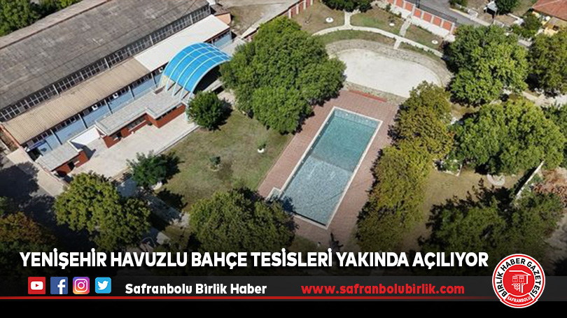 YENİŞEHİR HAVUZLU BAHÇE TESİSLERİ YAKINDA AÇILIYOR