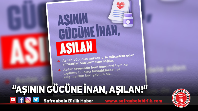 “Aşının Gücüne İnan, Aşılan!”