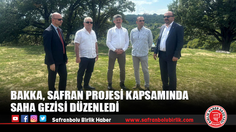 BAKKA, Safran Projesi Kapsamında Saha Gezisi Düzenledi