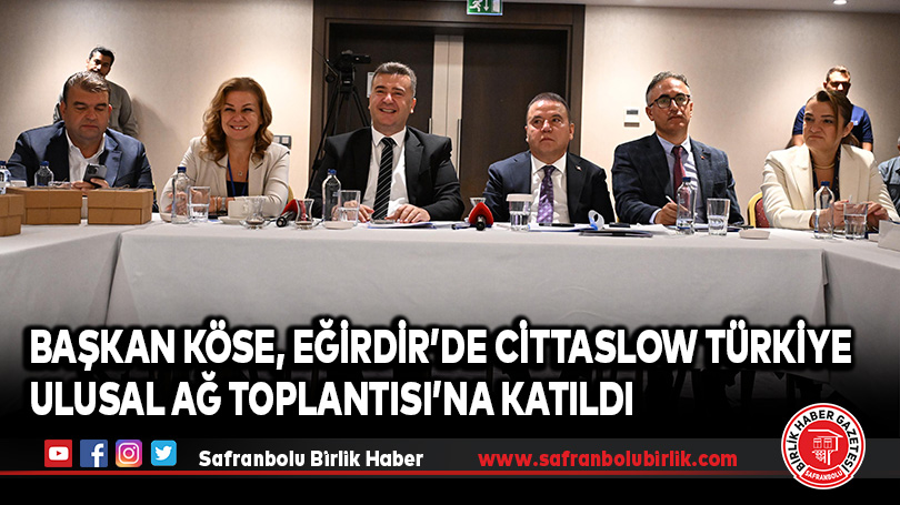 Başkan Köse, Eğirdir’de Cittaslow Türkiye Ulusal Ağ Toplantısı’na Katıldı