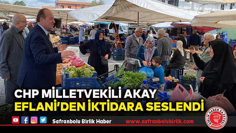 Milletvekili Akay’dan, İktidara Çağrı: “Geçim Yoksa Seçim Var”