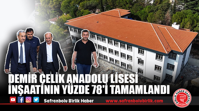 Demir Çelik Anadolu Lisesi İnşaatının Yüzde 78’i Tamamlandı