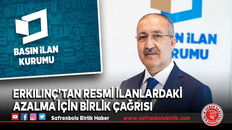 Erkılınç’tan Resmi İlanlardaki Azalma İçin Birlik Çağrısı