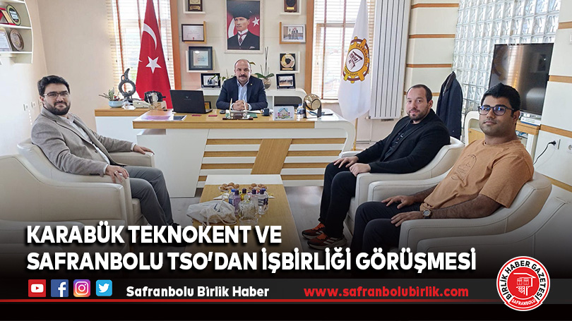 Karabük Teknokent ve Safranbolu TSO’dan İşbirliği Görüşmesi