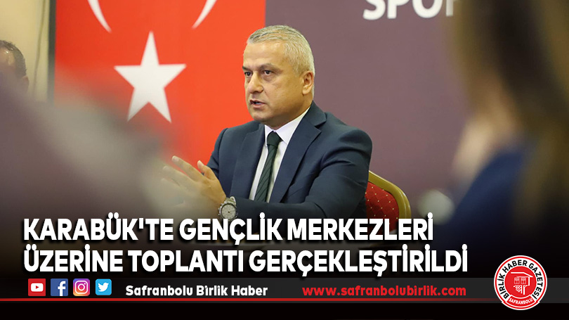 Karabük’te Gençlik Merkezleri Üzerine Toplantı Gerçekleştirildi