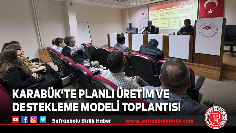 Karabük’te Planlı Üretim ve Destekleme Modeli Toplantısı