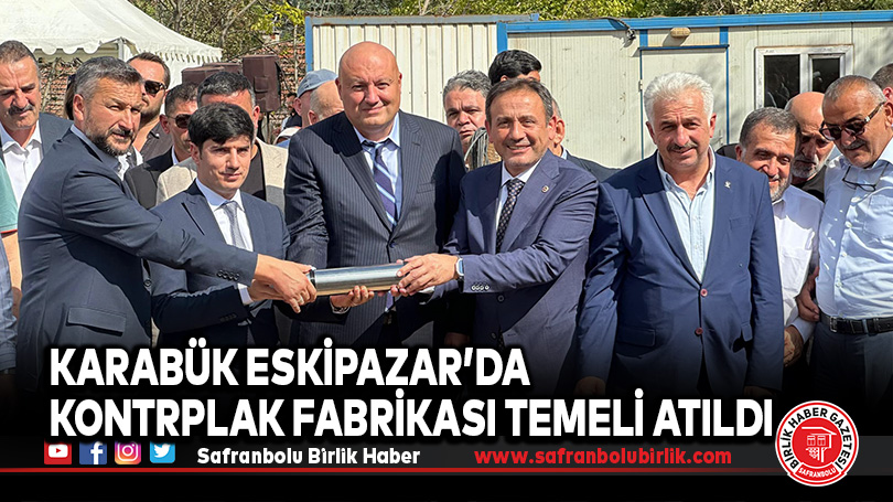 Karabük Eskipazar’da Kontrplak Fabrikası Temeli Atıldı