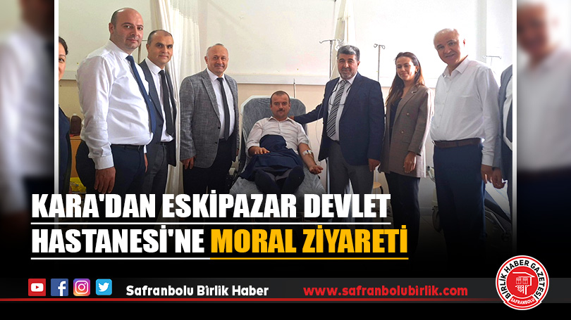 Kara’dan Eskipazar Devlet Hastanesi’ne Moral Ziyareti
