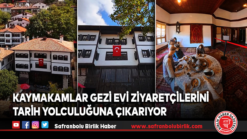 Kaymakamlar Gezi Evi Ziyaretçilerini Tarih Yolculuğuna Çıkarıyor