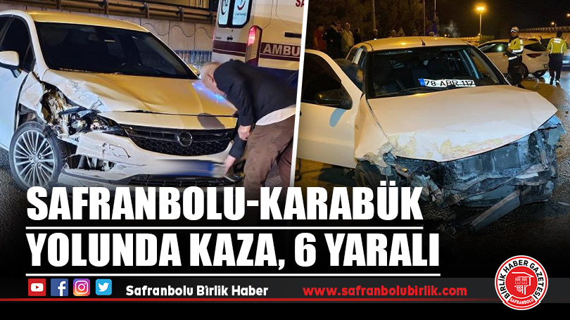 Safranbolu-Karabük Yolunda Kaza, 6 Yaralı