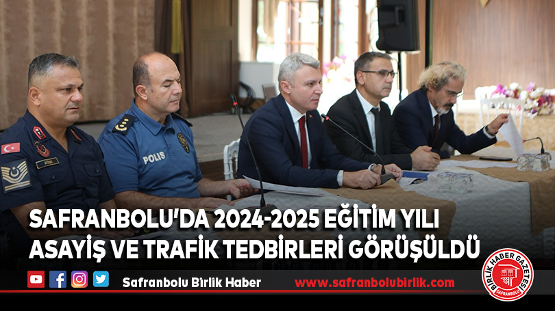 Safranbolu’da 2024-2025 Eğitim Yılı Asayiş ve Trafik Tedbirleri Görüşüldü