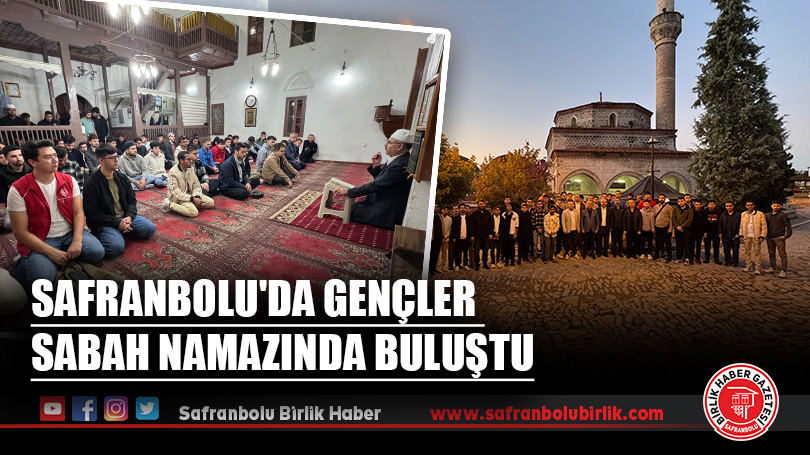 Safranbolu’da Gençler Sabah Namazında Buluştu