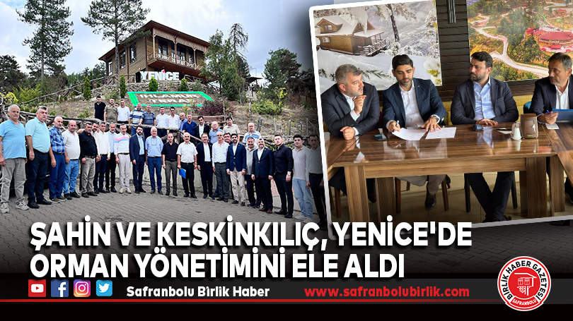 Şahin ve Keskinkılıç, Yenice’de Orman Yönetimini Ele Aldı